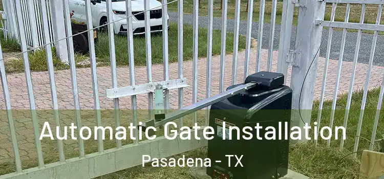  Automatic Gate Installation Pasadena - TX