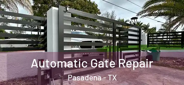 Automatic Gate Repair Pasadena - TX