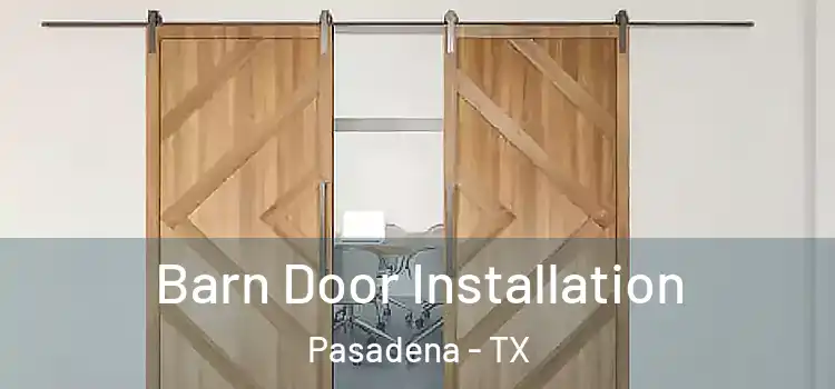  Barn Door Installation Pasadena - TX