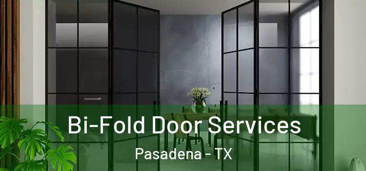  Bi-Fold Door Services Pasadena - TX
