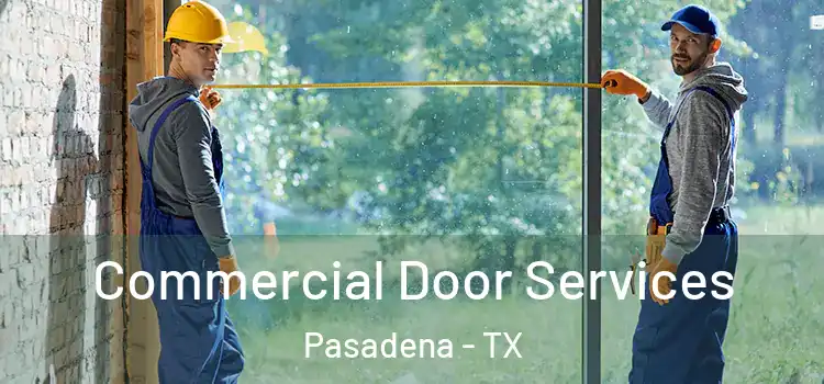  Commercial Door Services Pasadena - TX