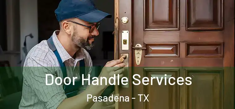  Door Handle Services Pasadena - TX