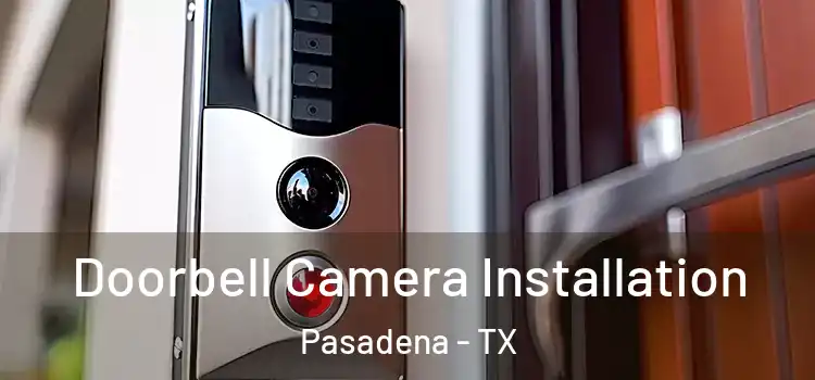  Doorbell Camera Installation Pasadena - TX