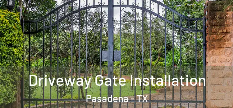Driveway Gate Installation Pasadena - TX