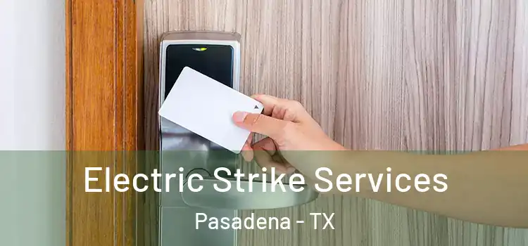  Electric Strike Services Pasadena - TX
