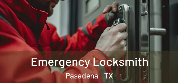 Emergency Locksmith Pasadena - TX