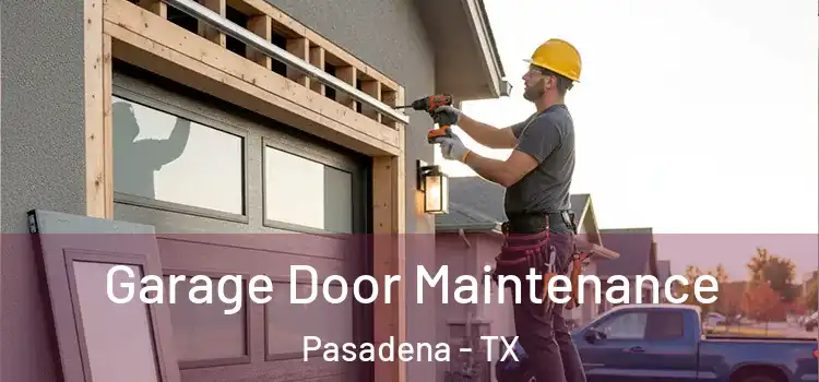  Garage Door Maintenance Pasadena - TX