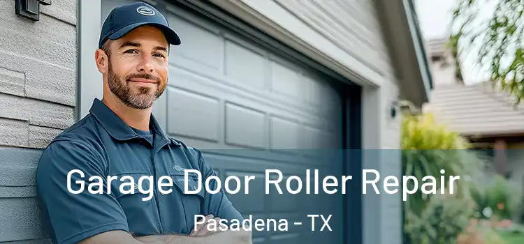  Garage Door Roller Repair Pasadena - TX