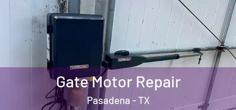  Gate Motor Repair Pasadena - TX