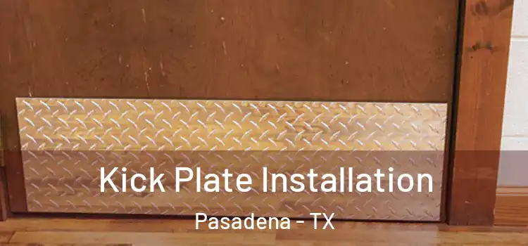 Kick Plate Installation Pasadena - TX