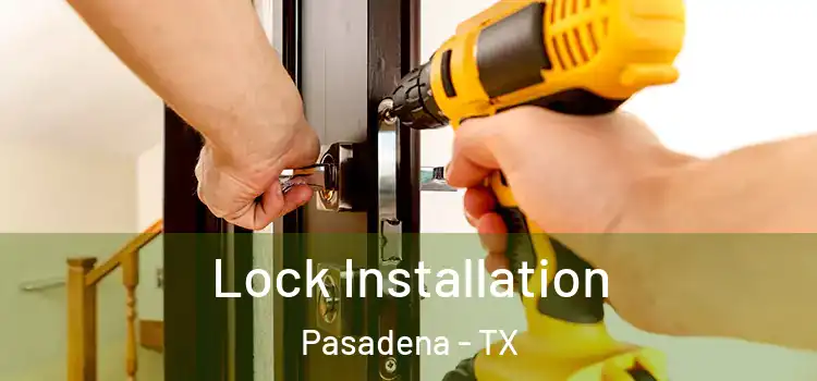 Lock Installation Pasadena - TX