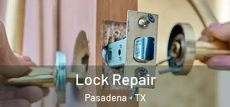  Lock Repair Pasadena - TX