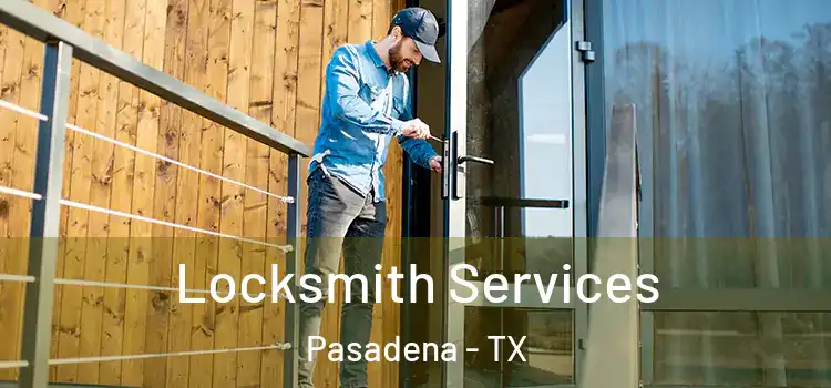  Locksmith Services Pasadena - TX