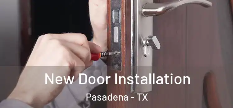 New Door Installation Pasadena - TX