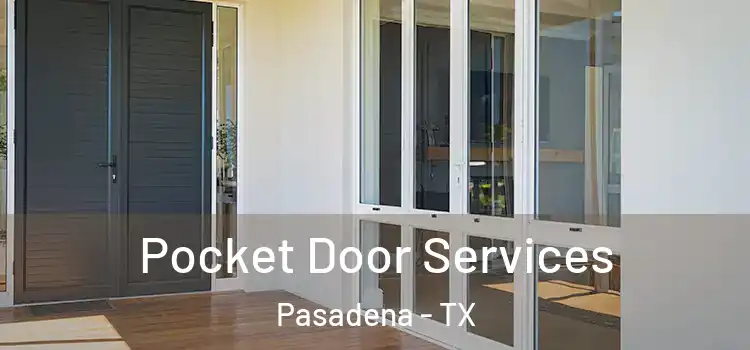 Pocket Door Services Pasadena - TX