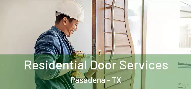  Residential Door Services Pasadena - TX