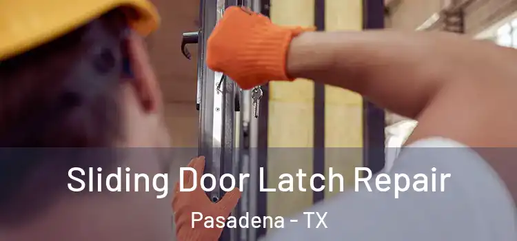  Sliding Door Latch Repair Pasadena - TX