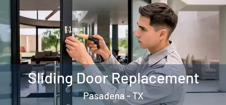  Sliding Door Replacement Pasadena - TX