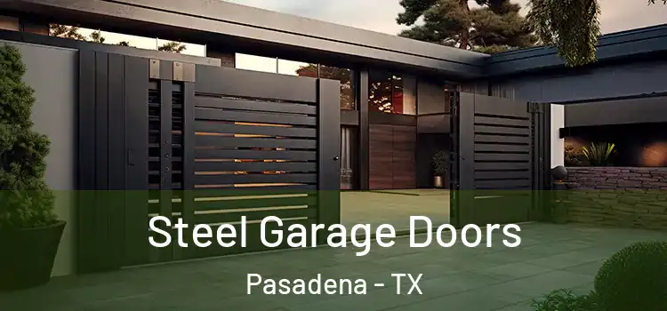 Steel Garage Doors Pasadena - TX